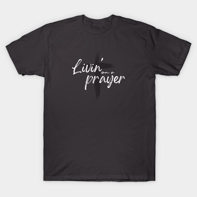 Livin' on a Prayer T-Shirt by West 5th Studio